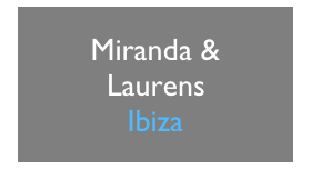 Miranda &
Laurens
Ibiza