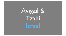 Avigail & 
Tzahi
Israel