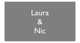 Laura
&
Nic